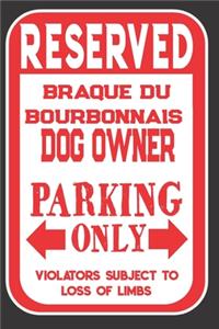 Reserved Braque Du Bourbonnais Dog Owner Parking Only. Violators Subject To Loss Of Limbs