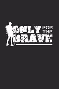 Only for the brave