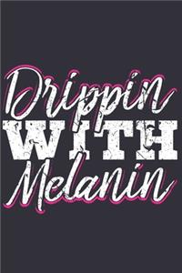 Drippin With Melanin