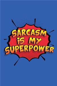 Sarcasm Is My Superpower