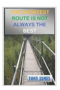 The Shortest Route Is Not Always the Best