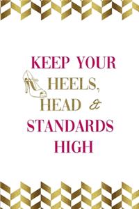 Keep Your Heels, Head & Standards High