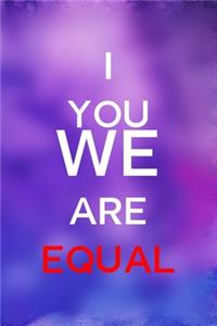 I You We Are Equal