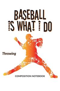 Baseball Is What I Do School Composition Wide-Lined Notebook