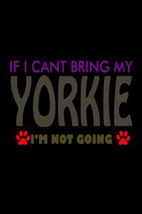 If I Can't Bring My Yorkie I'm Not Going