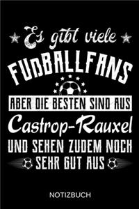 Es gibt viele Fußballfans aber die besten sind aus Castrop-Rauxel und sehen zudem noch sehr gut aus: A5 Notizbuch - Liniert 120 Seiten - Geschenk/Geschenkidee zum Geburtstag - Weihnachten - Ostern - Vatertag - Muttertag - Namenstag