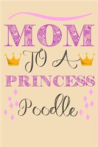 Mom To A Princess Poodle