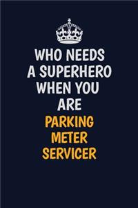 Who Needs A Superhero When You Are Parking Meter Servicer
