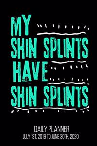 My Shin Splints Have Shin Splints Daily Planner July 1st, 2019 To June 30th, 2020