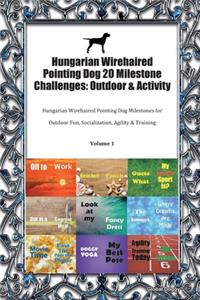 Hungarian Wirehaired Pointing Dog 20 Milestone Challenges: Outdoor & Activity: Hungarian Wirehaired Pointing Dog Milestones for Outdoor Fun, Socialization, Agility & Training Volume 1