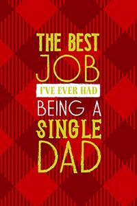 The Best Job I've Ever Had Being A Single Dad!