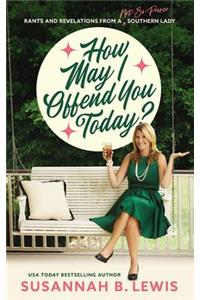 How May I Offend You Today?