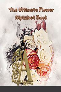 The Ultimate Flower Alphabet and Number Book
