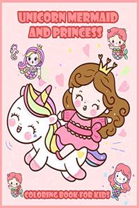 Unicorn Mermaid and Princess Coloring Book