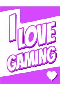 I Love Gaming: Journal, Notebook, Diary, 105 Lined Pages, Birthday, Christmas, Friendship Gifts for Girls and Boys, Teens, Women and Men, 8 1/2" x 11"