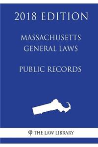 Massachusetts General Laws - Public Records (2018 Edition)