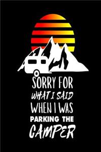 Sorry For What I Said When I Was Parking The Camper