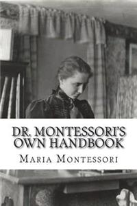 Dr. Montessori's Own Handbook