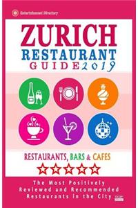 Zurich Restaurant Guide 2019: Best Rated Restaurants in Zurich, Switzerland - 500 Restaurants, Bars and Cafés recommended for Visitors, 2019