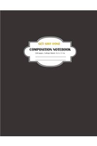 Composition Notebook Get Shit Done