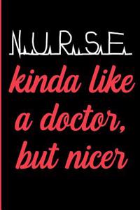 Nurse Kinda Like a Doctor But Nicer