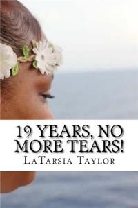 19 Years, No More Tears!