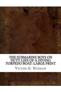 The Submarine Boys on Duty Life of a Diving Torpedo Boat