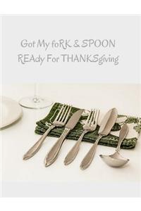Got My Fork & Spoon Ready For Thanksgiving