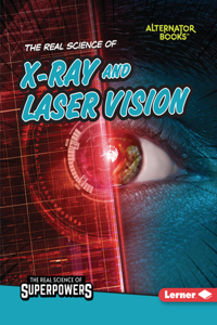 Real Science of X-Ray and Laser Vision