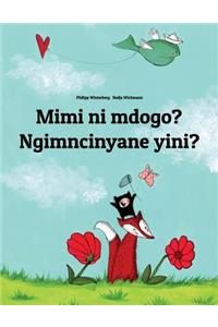 Mimi ni mdogo? Ngimncinyane yini?