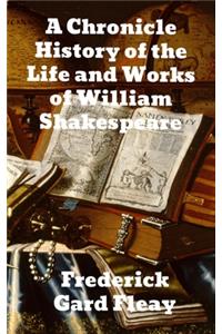 A Chronicle History of the Life and Work of William Shakespeare