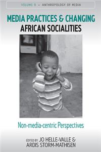 Media Practices and Changing African Socialities