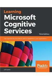 Learning Microsoft Cognitive Services - Third Edition