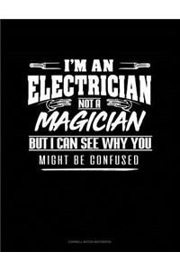 I'm an Electrician Not a Magician But I Can See Why You Might Be Confused