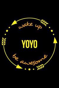 Wake Up Yoyo Be Awesome Cool Notebook for Yoyo Fans, College Ruled Journal