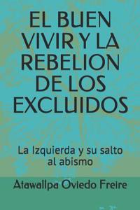 Buen Vivir Y La Rebelion de Los Excluidos