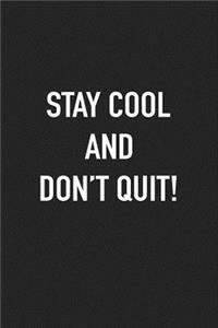 Stay Cool and Don't Quit