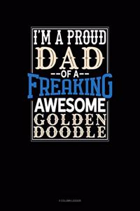 I Am a Proud Dad of a Freaking Awesome Goldendoodle