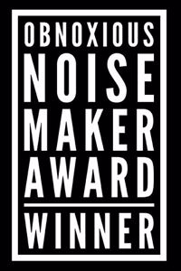 Obnoxious Noise Maker Award Winner