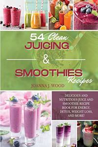 54 Clean Juicing & Smoothies Recipes
