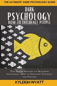 Dark Psychology- How to Influence People