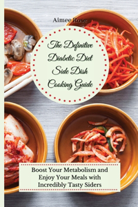 The Definitive Diabetic Diet Side Dish Cooking Guide