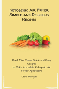 Ketogenic Air Fryer Simple and Delicious Recipes