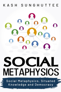 Social Metaphysics, Situated Knowledge and Democracy