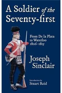Soldier of the Seventy-first: from De La Plata to Waterloo 1806-1815
