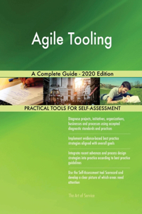 Agile Tooling A Complete Guide - 2020 Edition