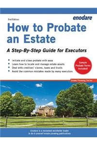 How to Probate an Estate: A Step-By-Step Guide for Executors