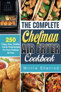 The Complete Chefman Air Fryer Cookbook