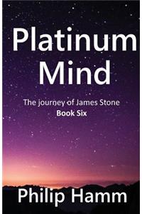 Platinum Mind (Book Six): The Journey of James Stone