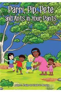 Parri, Pip, Pete and Ants in Your Pants